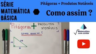 Teorema de Pitágoras   Produtos Notáveis !! Como assim ?? | Macete de matemática básica