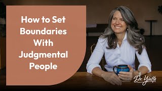 How to Set Boundaries With Judgmental People