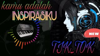 REMIX DJ TIKTOK TERBARU VIRAL #Kamu Adalah Inspirasiku  , #Remix Full Bass Terbaru 2020