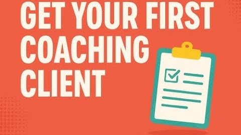 How to Get Your FIRST Coaching Client (Even If You’re Just Starting Out!)