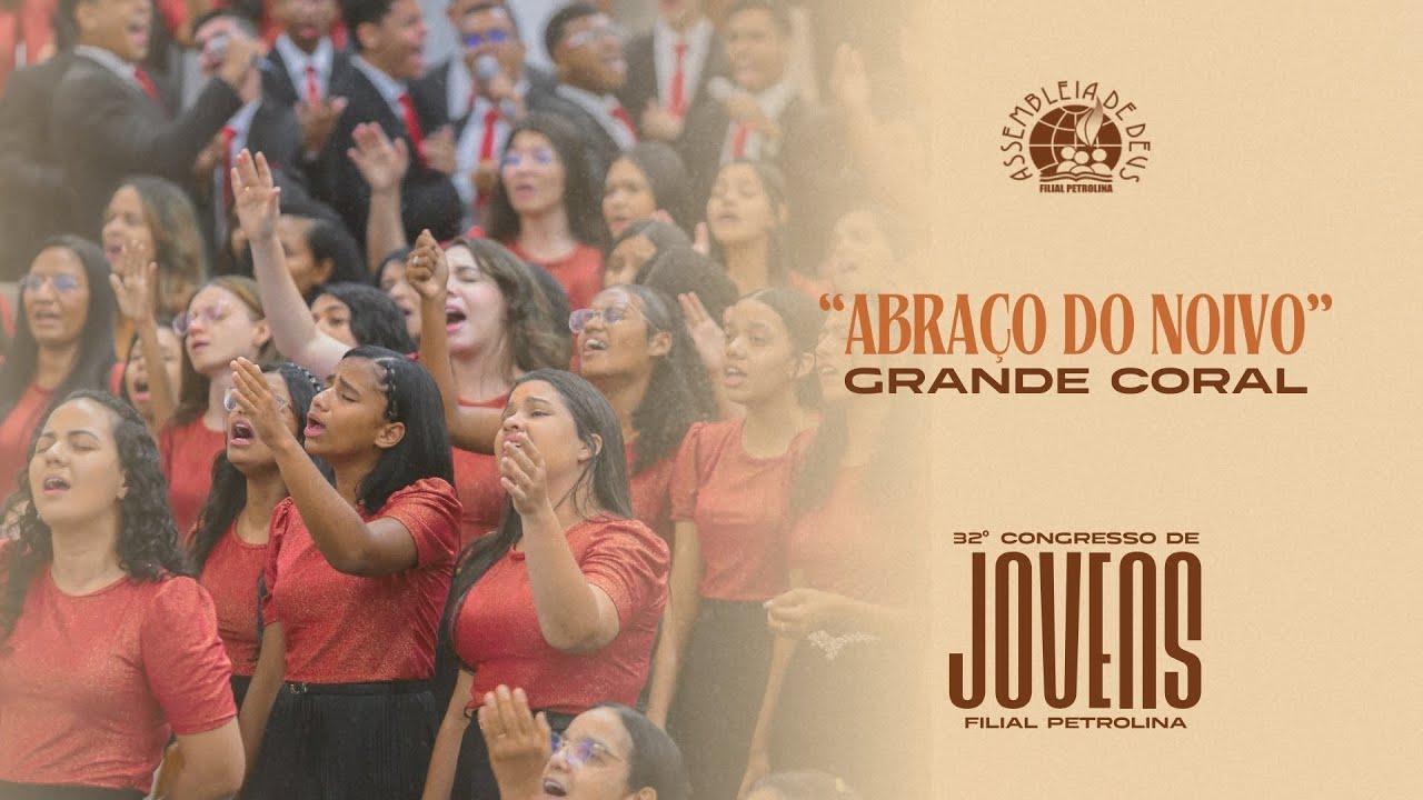 ABRAÇO DO NOIVO - GRANDE CORAL | 32º CONGRESSO DE JOVENS