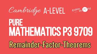 1.3 - Polynomial Remainder & Factor Theorems | Cambridge A-Level Pure Mathematics P3 (9709)