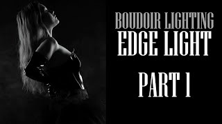 BOUDOIR LIGHTING: How to Create EDGE LIGHTING for DYNAMIC BOUDOIR Images