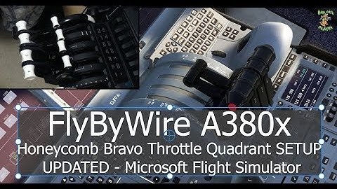 FlyByWire A380 Honeycomb Bravo Throttle Quadrant SETUP  UPDATED   Microsoft Flight Simulator