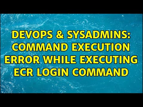 DevOps & SysAdmins: Command Execution Error while executing ecr login command (2 Solutions!!)