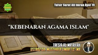 TAFSIR SURAT ALI IMRAN AYAT 19 | Ustadz Dr. Musthafa Umar, Lc. MA