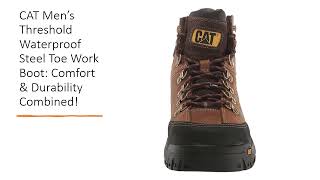 CAT Men’s Threshold Waterproof Steel Toe Work Boot: Comfort & Durability Combined!