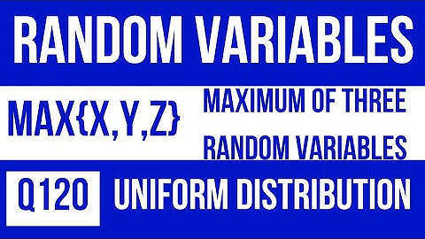 #randomvariables Q120 MAXIMUM of two/three independent random variables|Uniform distribution|#GATE