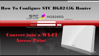 How To Configure STC HG8245G Router And How To Convert into a WIFI Access Point