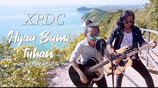 XPDC-HIJAU BUMI TUHAN || ACOUSTIK COVER BY OJAY BESUT & RAY chords