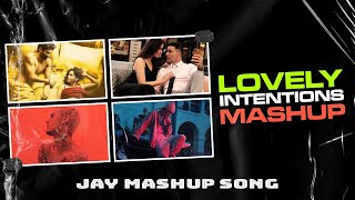 Lovely Intentions Mashup | Jay Mashup song | Love Mashup 2021 | Arijit singh | Justin