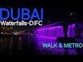 Dubai 9pm Explore: Dubai Waterfalls to Financial Center MS via BBMS &amp; DTPC (01.24.&#39;24: 4K-UHD)