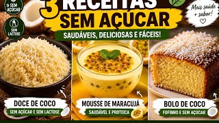🔥 3 Receitas Sem Açúcar Que Você Precisa Experimentar Doce De Coco, Mousse E Bolo