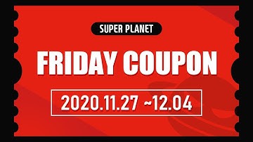 [4th Week of November] Have a nice weekend with the SuperPlanet Coupons!!