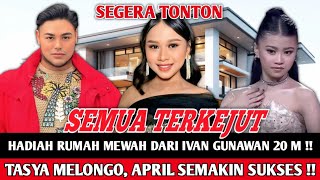 Download Lagu TASYA SINIS‼️IVAN GUNAWAN BERI HADIAH RUMAH MEWAH 20M UNTUK APRIL! REAKSI APRIL BIKIN SEMUA TERHARU  MP3