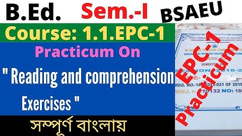 B.Ed. EPC-1 Reading and comprehension excercises / Practicum / 1st Sem. / BSAEU