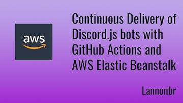 Continuous Delivery of Discord.js Bots to AWS Elastic Beanstalk