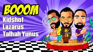 Kidshot, Lazarus, Talhah Yunus - BOOOM Prod. Basshole