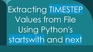 Extracting TIMESTEP Values from File Using Python&#39;s startswith and next