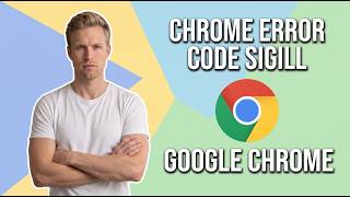 How To Fix Chrome Error Code SIGILL (Easy Guide)