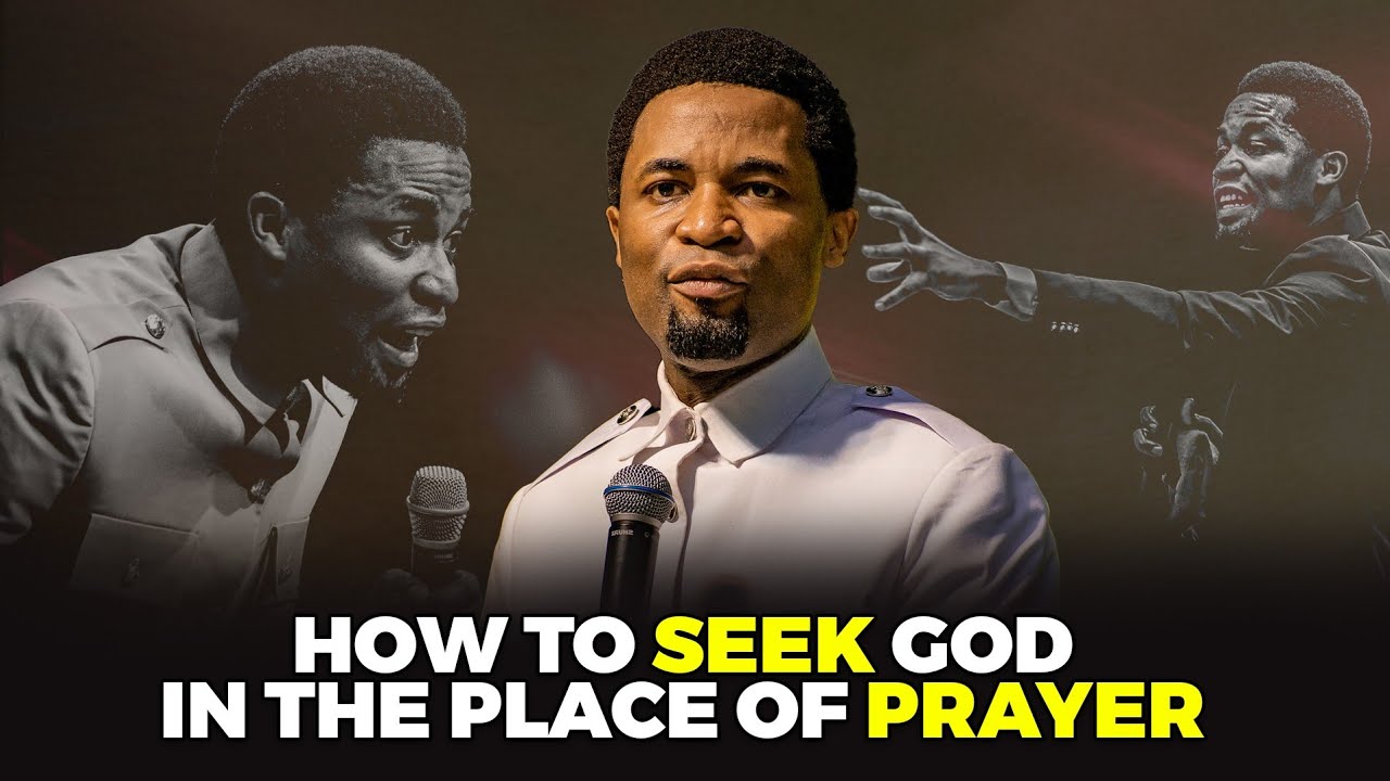 How to seek God in the place of prayer | Apostle Michael Orokpo