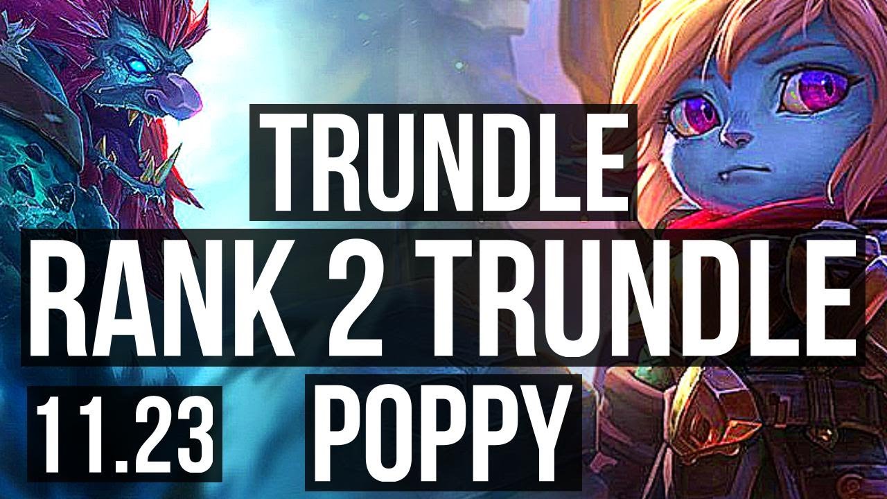 TRUNDLE vs POPPY (JNG) (DEFEAT) | Rank 2 Trundle | BR Challenger | 11.23