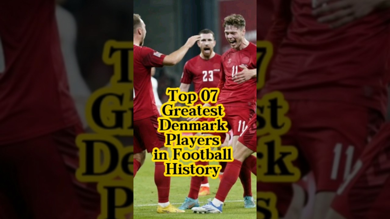 Top 07 greatest denmark players in football history 🌍😍⚽🎖️️ 