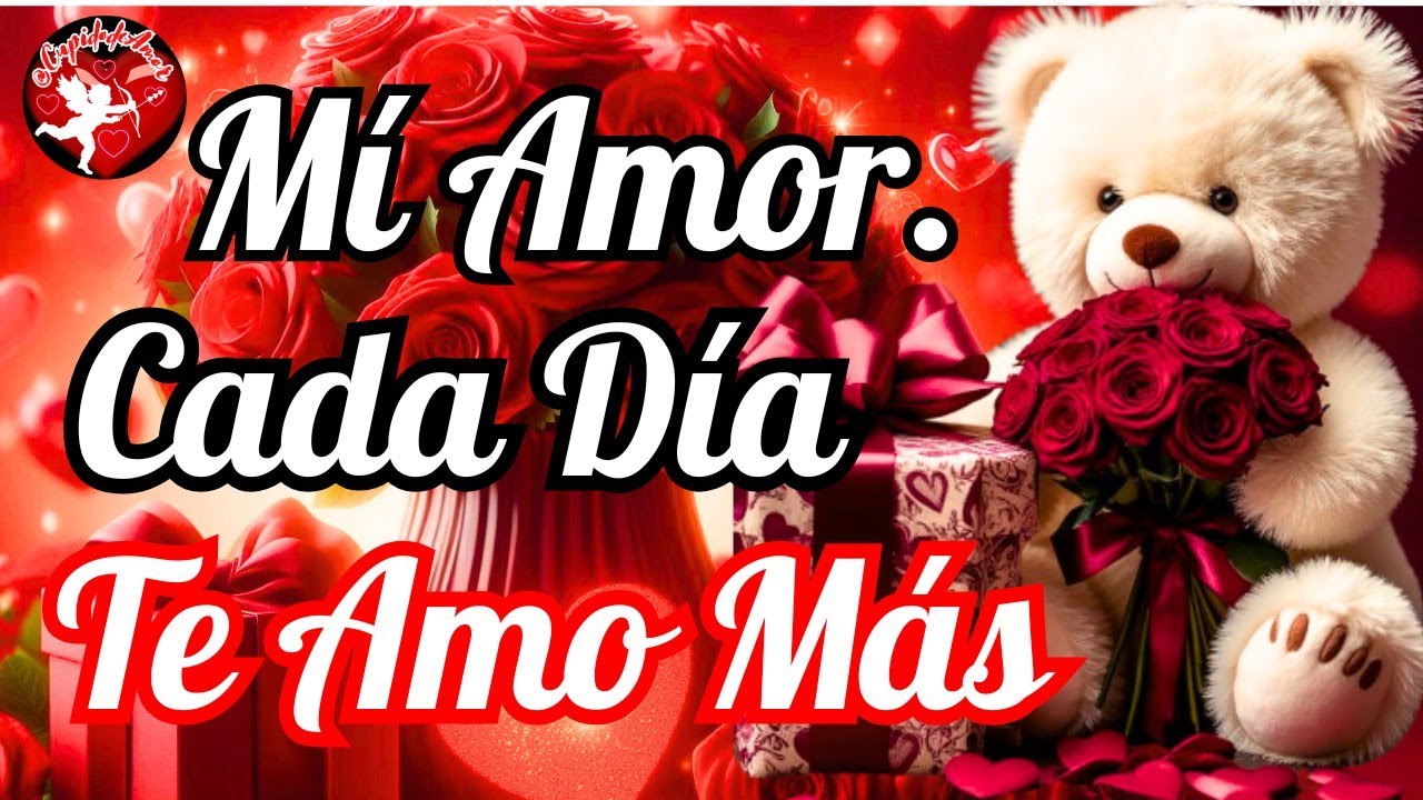 Cada Día Me Enamoro Más de Tí🌹 Hermosas Palabras de Amor Para Tí ❤️ Escuchalas