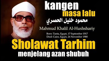 Sholawat Tarhim Menjelang Adzan Shubuh | Syeikh Mahmud Khalil Al-Hushariy