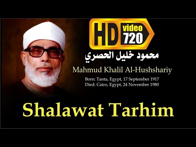 Shalawat Tarhim - Syeikh Mahmud Khalil Al-Hushariy (الشيخ محمود خليل الحصّري‎) HD 720p class=