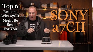 SONY a7CII: My Top 6 Reasons Why You Might Want to Buy One + My Favorite Lenses Too by PMR