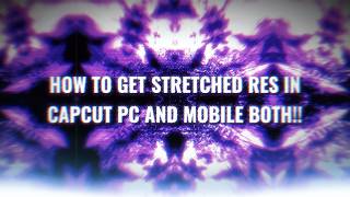 HOW TO GET STRETCHED RES IN CAPCUT PC & MOBILE BOTH!!