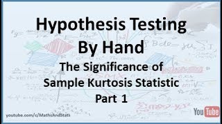 Hypothesis Testing by Hand: The Significance of a Sample Kurtosis Statistic - Part 1