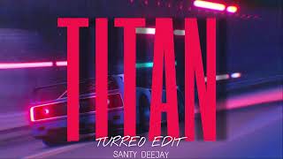 🏍️TITÁN 🏍️ (TURREO EDIT RKT) CALLEJERO FINO , KHEA , BM | Santy Deejay