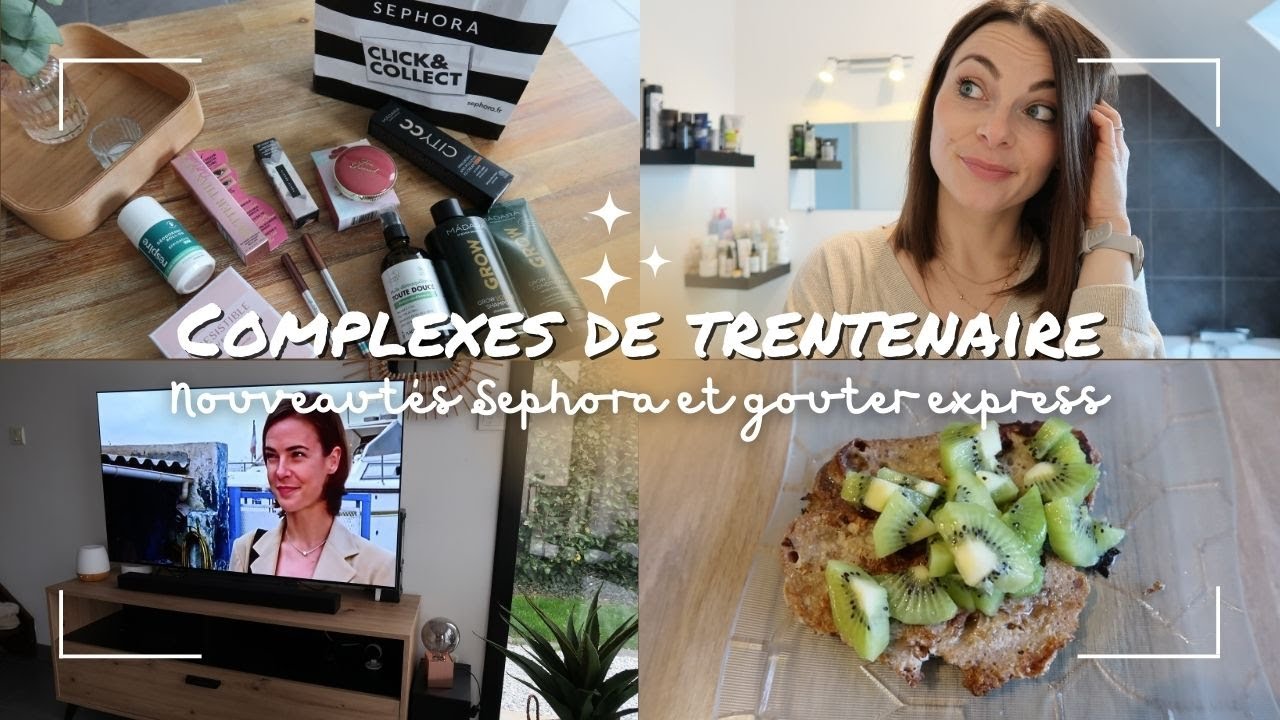 VLOG⎟Complexes de trentenaire⎟Nouveautés Sephora et goûter express