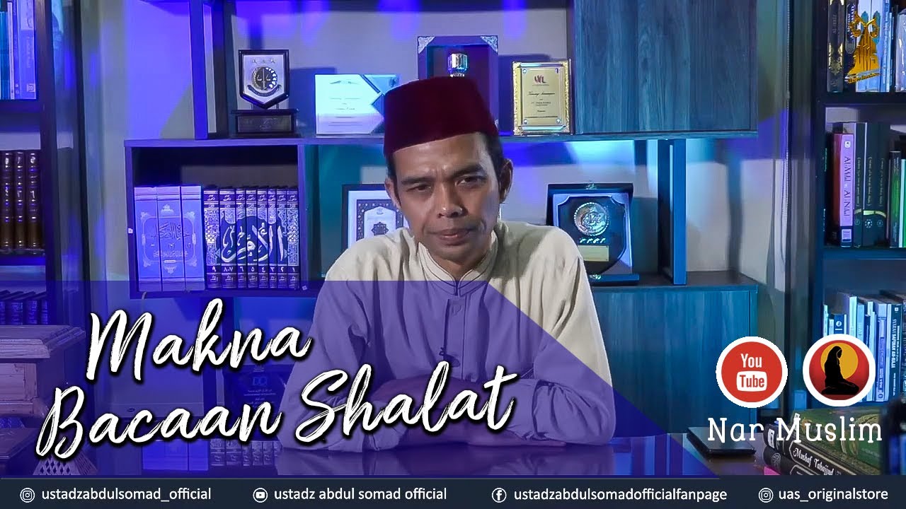 Makna Bacaan Sholat - Ustadz Abdul Somad