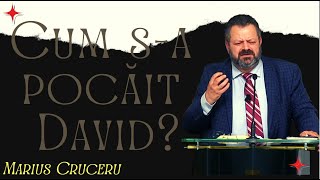 Marius Cruceru: Cum s-a pocăit David?