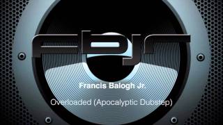 FBJr. - Overloaded (Apocalyptic Dubstep)