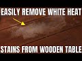 How To Remove White Heat Stains From a Wooden Table Top How To Remove White Heat Stains From a Wooden Table Top