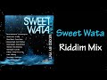 Sweet Wata Riddim Mix (2011)