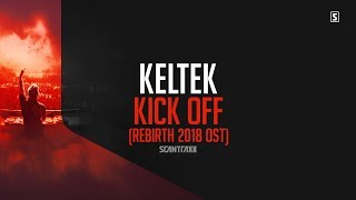 KELTEK - Kick Off (Rebirth 2018 OST)
