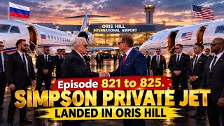 Details Episode 821 to 825 | Simpson private jet landed in oris hill #borntorule  News