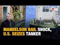 World At A Glance: US Seizes Tanker in Indian Ocean, North Korea Power Shift, Mandelson Bail