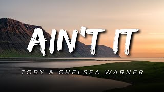 Aint It By Toby Lyrics Ft. Chelsea Warner