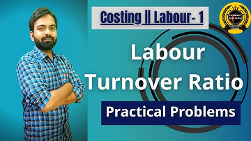 Labour Turnover Ratio Costing | Labour-1st |Cost Accounting for B.com, BBA, CA, CS |Cost Accounting