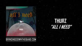 Watch Thurz All I Need video