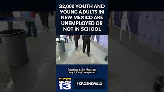 32,000 youth and young adults in New Mexico are unemployed or not in school