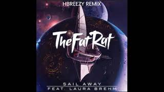 TheFatRat & Laura Brehm- Sail Away (HBreezy Remix)