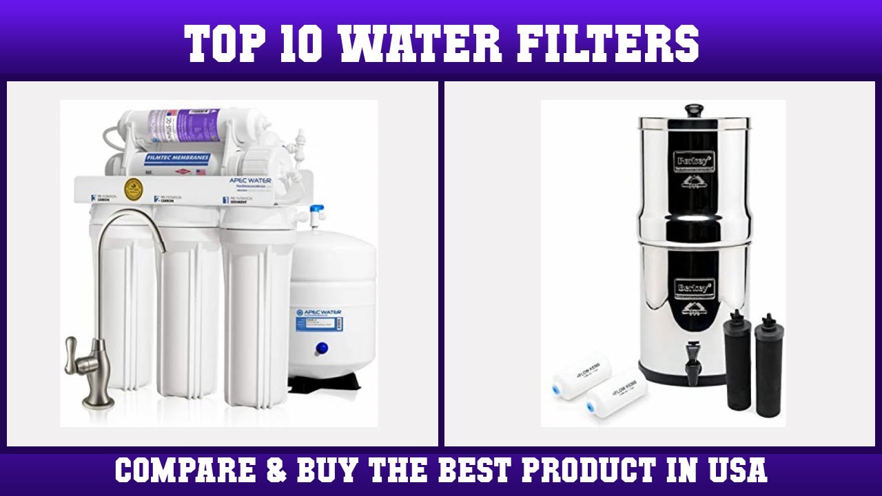 Top 10 Water Filters to buy in USA 2021 Price & Review YouTube