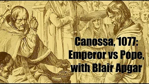 Canossa, 1077: Emperor vs Pope, with Blair Apgar